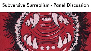 Subversive Surrealism  Panel Discussion [upl. by Eltsryk]