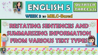 ENGLISH 5  QUARTER 3 WEEK 3  RESTATING SENTECES AND SUMMARIZING INFORMATION FROM VARIOUS TEXT [upl. by Yenitsed]