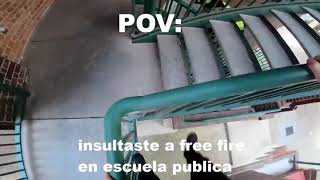 POV Insultaste a Free Fire en escuela publica 😂😂😂 [upl. by Ylremik]