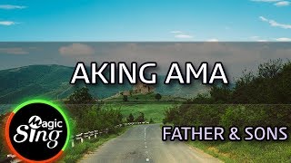 MAGICSING Karaoke FATHER amp SONS  AKING AMA karaoke  Tagalog [upl. by Ednargel]