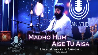 Gurbani Kirtan  Kirtan Studio  Madho Hum Aise Tu Aisa  Bhai Anantvir Singh LA Wale  S2 E5 [upl. by Chernow353]