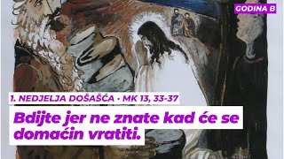 1 nedjelja došašća  Godina B Mk 13 3337 [upl. by Erlene]