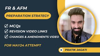 FR amp AFM Strategy for May24  Free Changes amp Ammendments Video  MCQs  CA Final  Pratik Jagati [upl. by Mel]