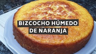 BIZCOCHO HÚMEDO DE NARANJA  CON ESTA RECETA QUEDA SÚPER ESPONJOSO Y CON MUCHO SABOR [upl. by Wyck]