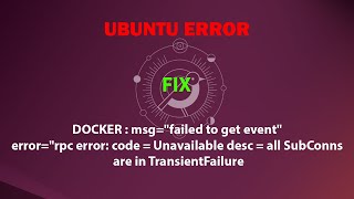 DOCKER FIX quot errorquotrpc error code  Unavailable desc  all SubConns are in TransientFailure [upl. by Ehtyde]