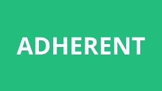 How To Pronounce Adherent  Pronunciation Academy [upl. by Aelber]