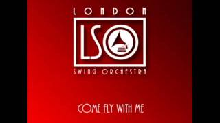 London Swing Orchestra  Come Fly With Me [upl. by Melania320]