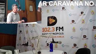 05122024  CARAVANA NO AR COM ADRIANO SILVA [upl. by Hardi]