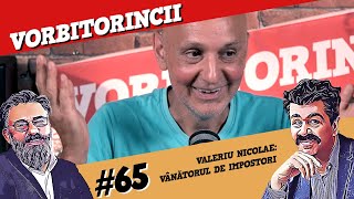 Podcast Vorbitorincii 65 Valeriu Nicolae vânătorul de impostori [upl. by Eniledgam]