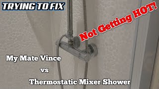 Trying to FIX a Thermostatic Mixer SHOWER that doesnt get HOT [upl. by Nylarahs]