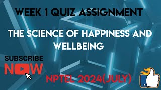 The Science of Happiness and Wellbeing Week 1 Quiz Assignment Solution  NPTEL 2024July  SWAYAM [upl. by Arraeic329]