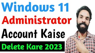 Administrator account kaise delete kare windows 11How to delete administrator account windows 11 [upl. by Verile]