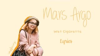 mars argo  wet cigarette lyrics [upl. by Hopper717]