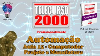 Telecurso 2000  Automação  15 Computador projeto e manufatura [upl. by Stoeber]