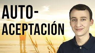 Los 3 Principios Básicos Detrás De La Autoaceptación [upl. by Olegna644]