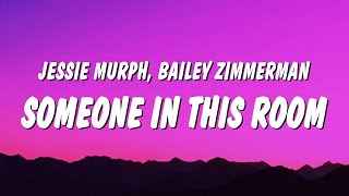 Jessie Murph  Someone In This Room Lyrics ft Bailey Zimmerman [upl. by Beasley]