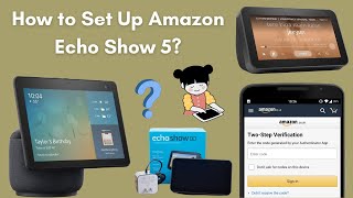 How to Set Up Amazon Echo Show 5  StepbyStep Guide [upl. by Assirk]