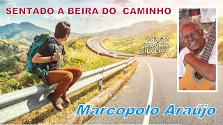 SENTADO À BEIRA DO CAMINHO com MARCOPOLO ARAÚJO edição MOACIR SILVEIRA [upl. by Aerdnu416]