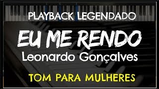 🎤 Eu Me Rendo PLAYBACK LEGENDADO  TOM FEMININO Leonardo Gonçalves by Niel Nascimento [upl. by Truc]