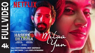 FULL SONG Milaa Yun  Haseen Dillruba  Taapsee P Vikrant M Harshvardhan R  Amit Trivedi [upl. by Loferski]