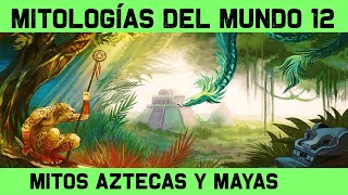 MITOLOGÍA AZTECA y MAYA 🔮 Dioses y mitos mexicas y mayas y calendario maya 🔮 MITOS Y LEYENDAS 12 [upl. by Anoek160]