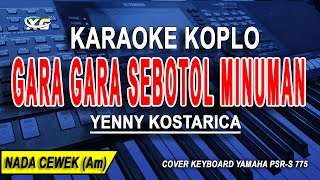 GARA GARA SEBOTOL MINUMAN Karaoke Koplo Nada Wanita YENNI KOSTARICA [upl. by Sutphin]