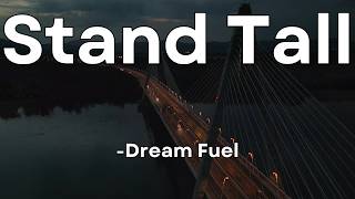 🍀 Stand Tall 🍀  Motivational Song With Lyrics  English Song  Music  Dream Fuel [upl. by Eilloh]