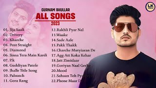 Hits Of  Gurnam Bhullar  All Song Evergreen Punjabi  By Lk Singh [upl. by Salokkin]