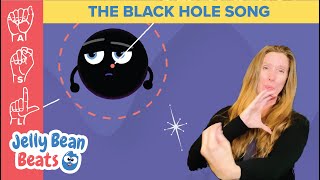 ASL for Kids  The Black Hole Song  Science Song  American Sign Language 🎵 Jelly Bean Beats [upl. by Einneg]