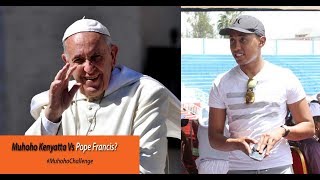 Muhoho Kenyatta Vs Pope Francis [upl. by Aihseken]