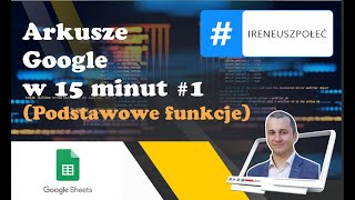 Arkusze Google w 15 minut 1  Podstawowe funkcje [upl. by Ttimme]