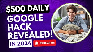 Unlock 500 Daily with This Google Search Secret [upl. by Hukill20]