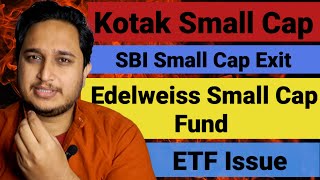 Edelweiss Small Cap Fund । Kotak Small Cap Fund । SBI Small Cap Exit । ETF Issue । [upl. by Adnor591]