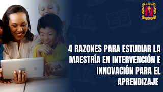 4 razones para Estudiar la maestría en intervención e innovación para el aprendizaje 1 1 [upl. by Gnehc]