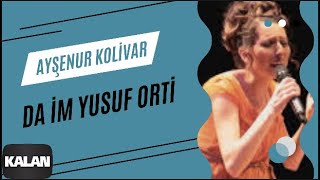 Ayşenur Kolivar  Da İm Yusuf Orti I Bahçeye Hanımeli © 2012 Kalan Müzik [upl. by Tran543]