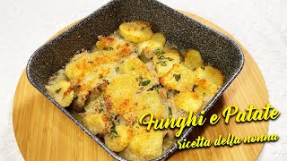 FUNGHI e PATATE al FORNO RICETTA della NONNA [upl. by Fira]