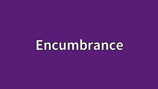 Encumbrance Meaning [upl. by Notslar]