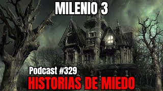 Milenio 3  Historias de miedo Podcast 329 [upl. by Bainter]