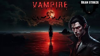 VAMPIRE  BRAM STOKER  HORROR AUDIO amp VIDEO STORY [upl. by Eelloh]