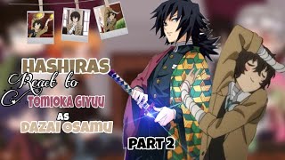 Hashiras react to Tomioka Giyuu as Dazai Osamu  Part 22 [upl. by Hartzell]