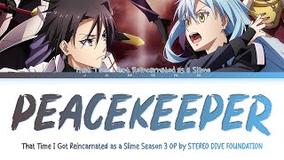 That Time I Got Reincarnated as a Slime S3  OP quotPEACEKEEPERquot by STEREO DIVE FOUNDATION Lyrics [upl. by Harpole]