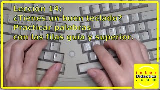 Lección 14 ¿Tienes un buen teclado Practica palabras de filas guía y superior Curso Mecanografía [upl. by Latterll531]