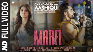 Maafi Full Video  Chandigarh Kare Aashiqui  Sachin  Jigar Ayushmann KhurranaVaani K  Bhushan K [upl. by Myrt756]