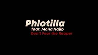 Phlotilla Feat Mona Najib  Dont Fear The Reaper [upl. by Osicran]