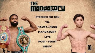 POSTFIGHT SHOW STEPHEN FULTON VS NAOYA INOUE  The Mandatory with Bryan amp Shantelle [upl. by Atinad]