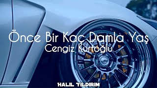 Cengiz Kurtoğlu  Önce Bir Kaç Damla Yaş  Halil Yıldırım Remix [upl. by Rimma]