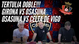 TERTULIA ROJILLA DOBLE GIRONA VS OSASUNA Y OSASUNA VS CELTA [upl. by Anitsej]