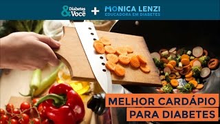 O Melhor Cardápio para Diabetes  Diabetes e Você  Monica Lenzi [upl. by Matta477]