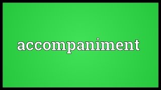 Accompaniment Meaning [upl. by Herring62]