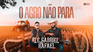 Zé Gabriel e Rafael  O Agro Não Para Clipe Oficial [upl. by Menashem]